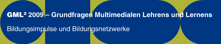 GML² 2009 – Grundfragen Multimedialen Lehrens und Lernens. Bildungsimpulse und Bildungsnetzwerke.